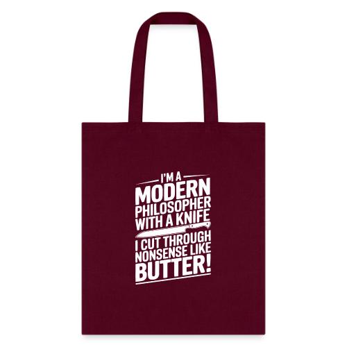 I'm a Modern Philosopher with a Knife - I Cut ... - Tote Bag
