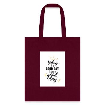 today is a good day - Tote Bag - burgundy - Front