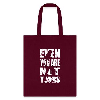 Even You Are Not Yours - Tote Bag - burgundy - Front