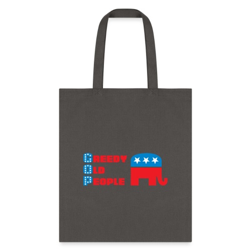 Grand Old Party (GOP) = Greedy Old People - Tote Bag