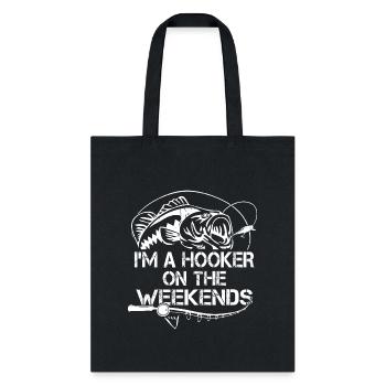 I m A Hooker On The Weekends - Tote Bag - black - Front