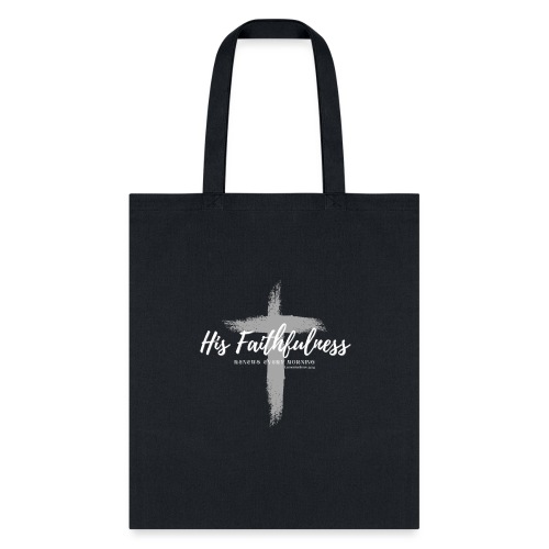 His Faithfulness Renews every Morning - Tote Bag