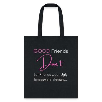 Dont let friends wear Ugly bridesmaid dresses! - Tote Bag - black - Front