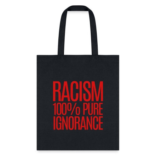 RACISM 100% PURE IGNORANCE - Tote Bag