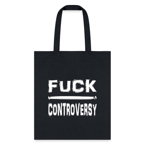 Fuck Controversy Word Art - Tote Bag