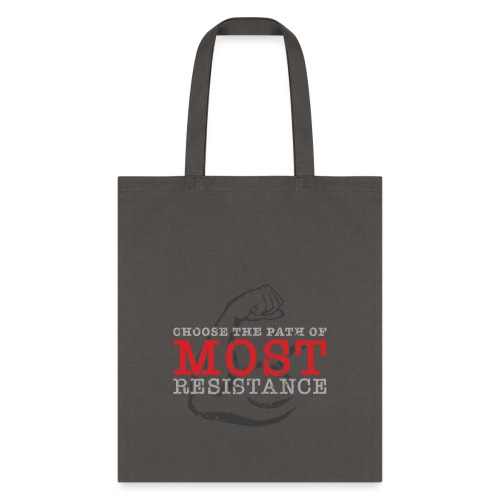 Choose the path of MOST resistance - Tote Bag