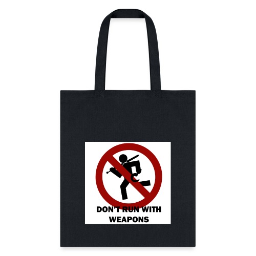Don t run with weapons - Tote Bag