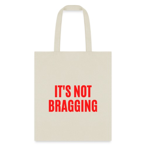 IT'S NOT BRAGGING (in red letters) - Tote Bag