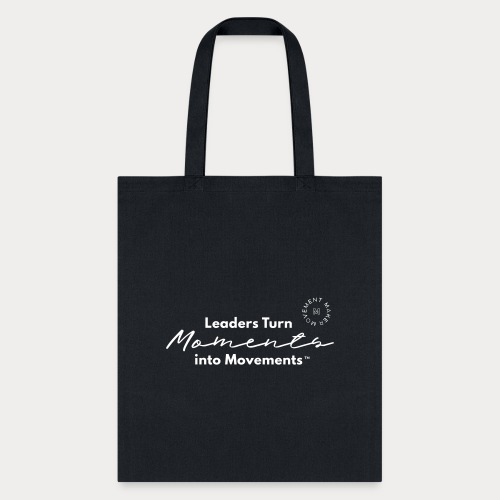 Leaders Turn Moments into Movements - Tote Bag