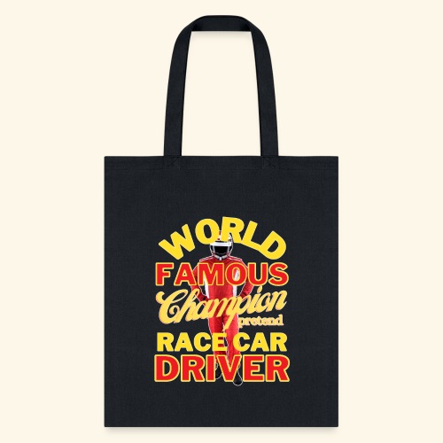 World Famous Champion Pretend Race Car Driver - Tote Bag