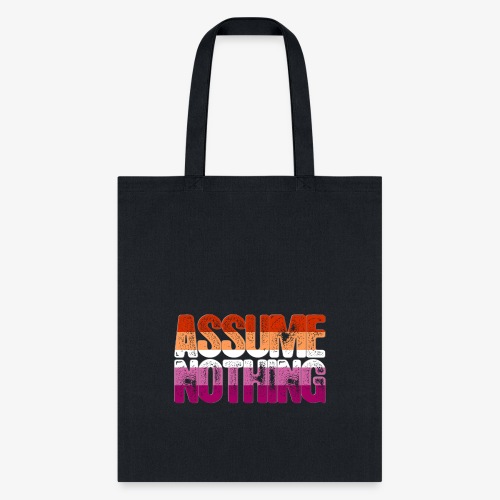 Assume Nothing Lesbian Pride - Tote Bag