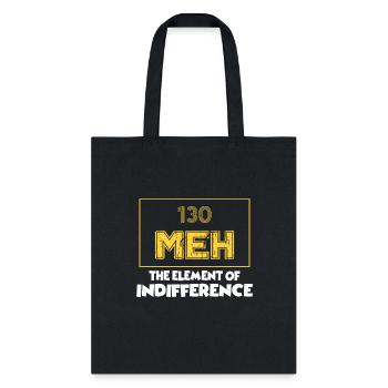 Meh The Element Of Indifference Funny Science - Tote Bag - black - Front