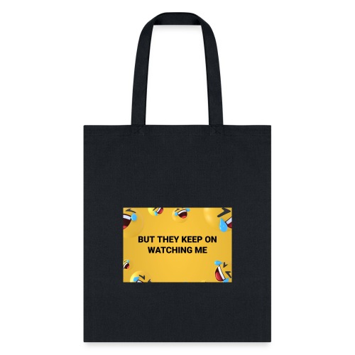They Keep On Watching Me - Tote Bag