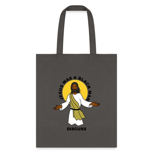 Jesus Was A Black Man Discuss - Tote Bag