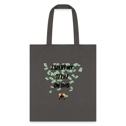 I Spent My Tithe on This - Tote Bag