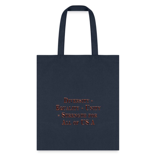 Diversity + Equality + Unity = Strength for US...A - Tote Bag