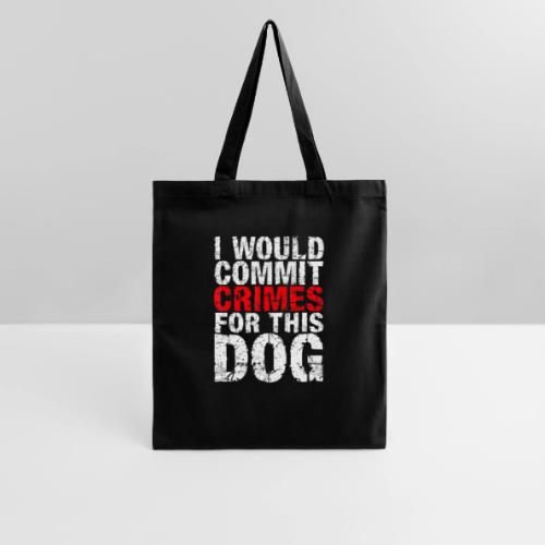 Id Commit Crimes for This Dog Funny Tee - Tote Bag