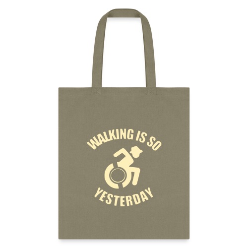Walking is so yesterday. wheelchair humor - Tote Bag