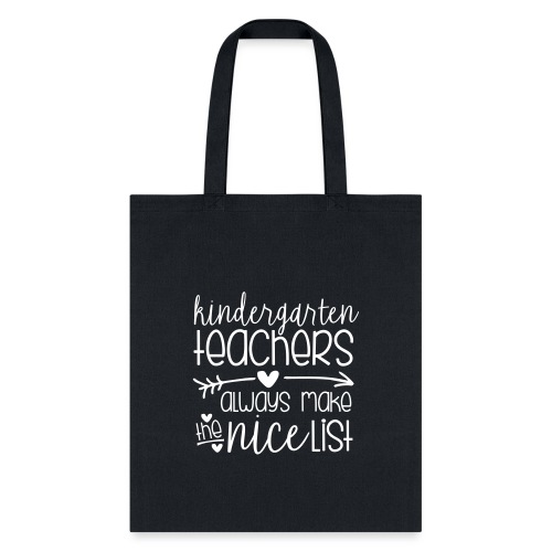 Kindergarten Teachers Always Make the Nice List - Tote Bag