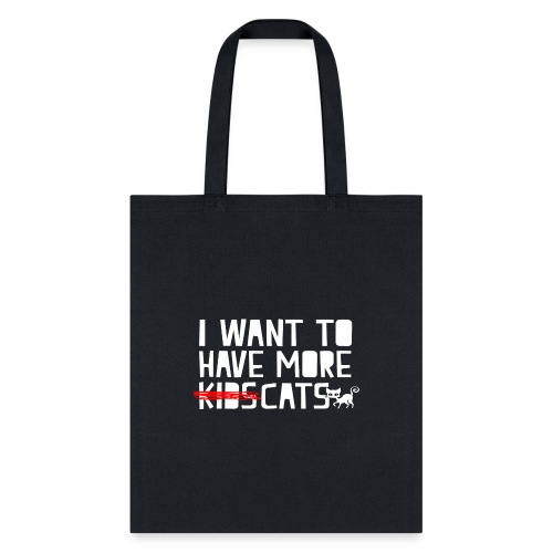 i want to have more kids cats - Tote Bag
