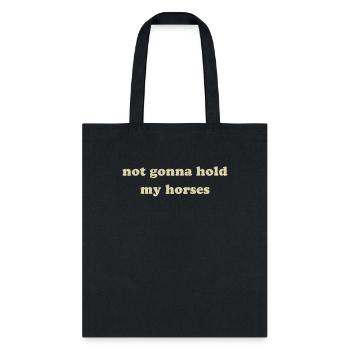 Not Gonna Hold My Horses design - Tote Bag - black - Front