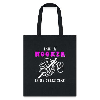 I'm A Hooker In My Spare Time Crocheting - Tote Bag - black - Front