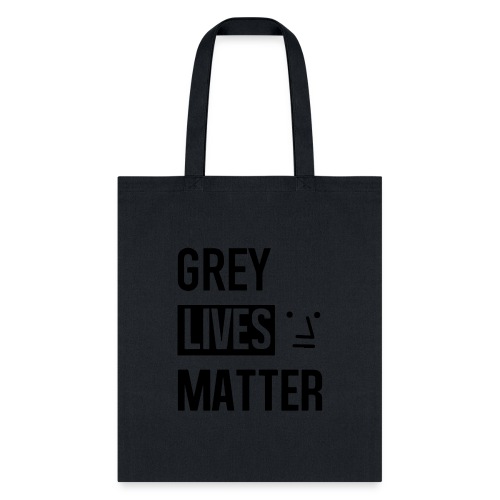Grey Lives Matter - Tote Bag