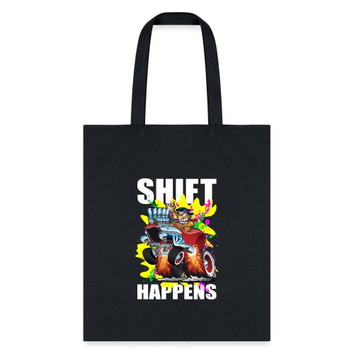Shift Happens Funny Hot Rod Car Cartoon - Tote Bag