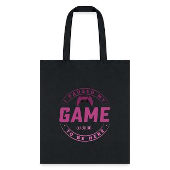 I paused my Game to be here pink edition 3 - Tote Bag - black - Front