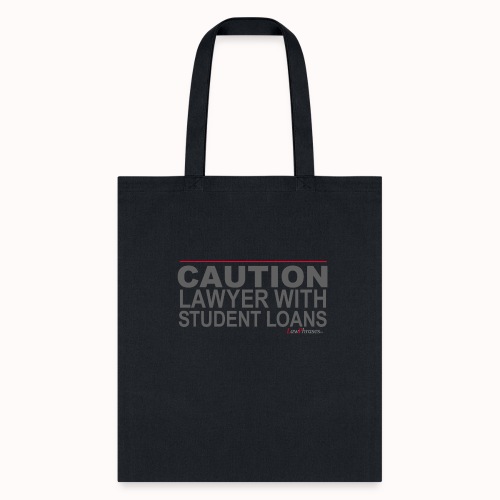 CAUTION LAWYER WITH STUDENT LOANS - Tote Bag