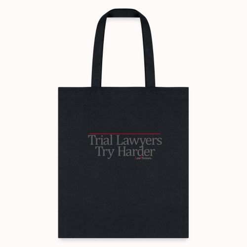 Trial Lawyers Try Harder - Tote Bag