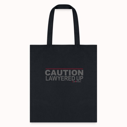 CAUTION LAWYERED UP - Tote Bag