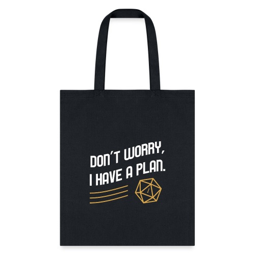 Don't Worry I Have A Plan D20 Dice - Tote Bag