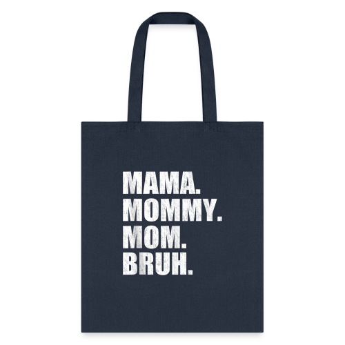 Mama Mommy Mom Bruh Tank Top 3 - Tote Bag
