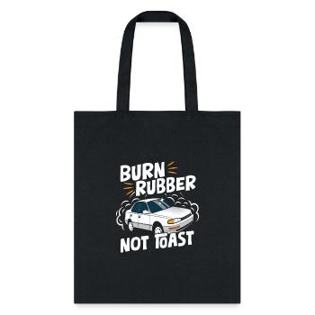 Burn rubber not toast 3 - Tote Bag - black - Front