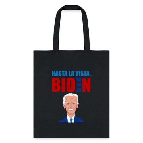 Hasta La Vista, Biden - Tote Bag