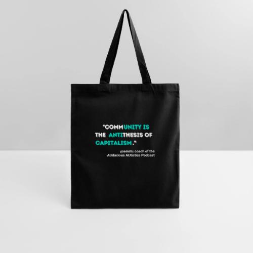 Community is the antithesis of capitalism - Tote Bag