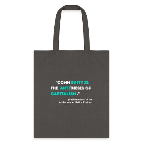 Community is the antithesis of capitalism - Tote Bag