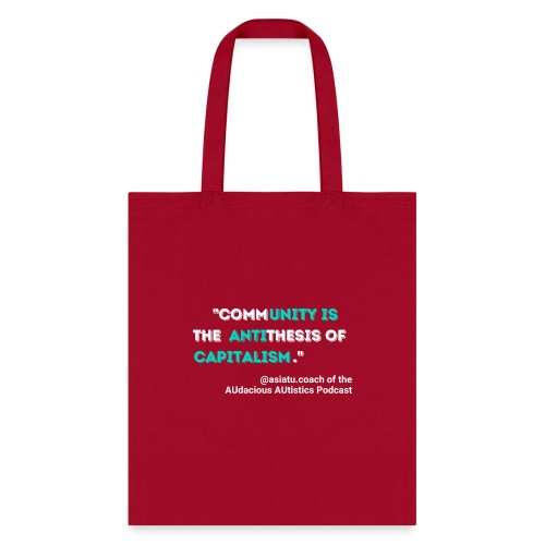 Community is the antithesis of capitalism - Tote Bag