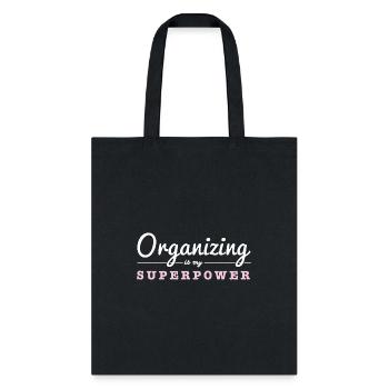 Organizing Is My Superpower Funny Organizer Coordi - Tote Bag - black - Front