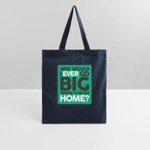 Go Big or Go Home - Tote Bag