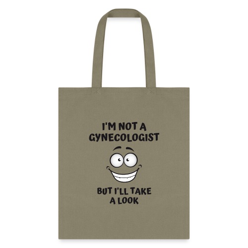 I'm Not A Gynecologist But I'll Take A Look - Tote Bag