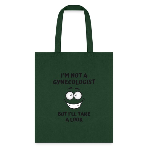 I'm Not A Gynecologist But I'll Take A Look - Tote Bag