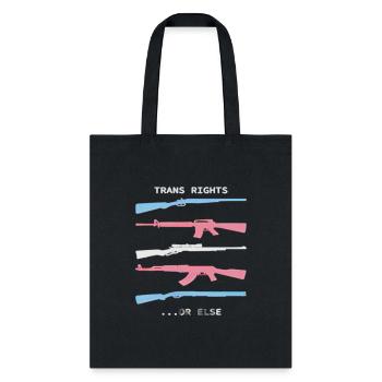 trans rights or else shirt - Tote Bag - black - Front