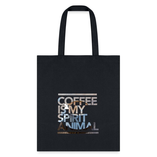 Coffee Is My Spirit Animal - Tote Bag