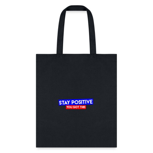 Stay Positive You Got This Design #1 - Tote Bag
