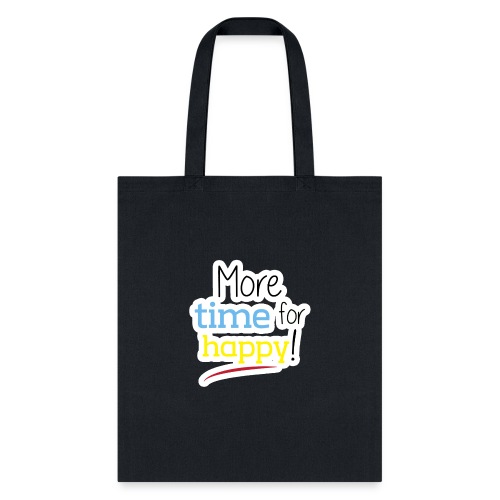 More Time for Happy! - Tote Bag