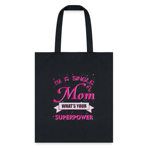 I m a single Mom - Tote Bag