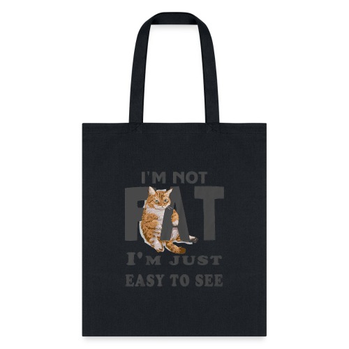 I m Not Fat I m Just Easy To See - Tote Bag