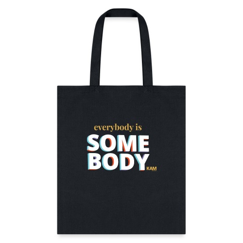 KAM - Everybody is Somebody - Tote Bag